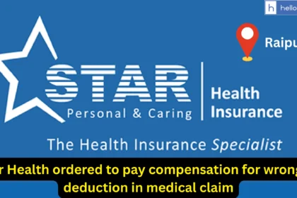 Star Health ordered to pay compensation for wrongful deduction in medical claim