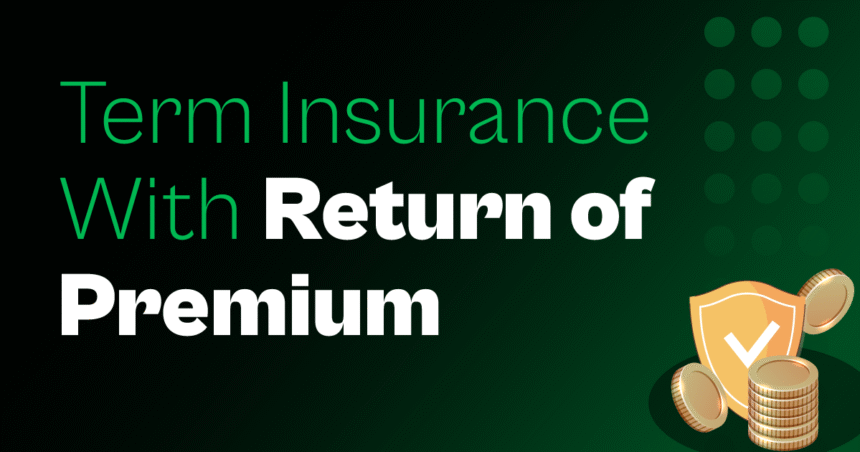 What is a Term Insurance With Return of Premium?