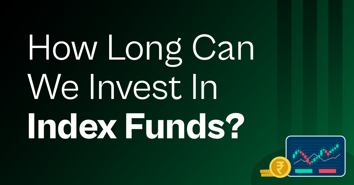 How long You should invest in index Mutual funds?