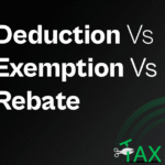 Difference Between Tax Deduction, Tax Exemption, Tax Rebate