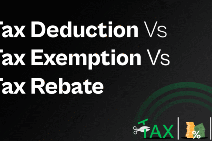 Difference Between Tax Deduction, Tax Exemption, Tax Rebate