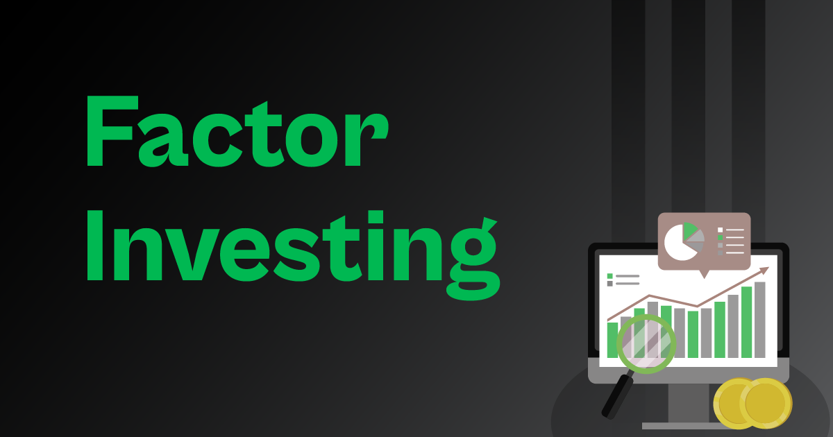 All You Need to Know About Factor Investing and Its Factors