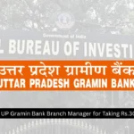 CBI Arrests UP Gramin Bank Branch Manager for Taking Rs.30,000 Bribe