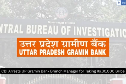 CBI Arrests UP Gramin Bank Branch Manager for Taking Rs.30,000 Bribe