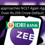 IDBI Bank approaches NCLT Again Against ZEEL Over Rs.225 Crore Default