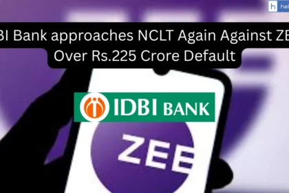 IDBI Bank approaches NCLT Again Against ZEEL Over Rs.225 Crore Default
