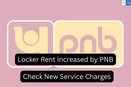 PNB increases Service Charges, Locker Rent; Check New Charges
