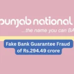Fake Bank Guarantee Fraud of Rs.294.49 crore reported in Punjab National Bank