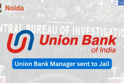 CBI Court Sentences Union Bank Manager to 4 Years in Jail for Rs.40 Lakh Fraud