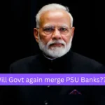 Bank Amalgamation Back in News: Will India again Witness Merger of Public Sector Banks?